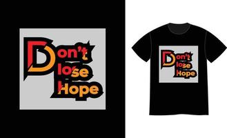 Do not lose hope motivational quotes print t shirt design vector