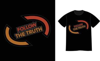 Follow the truth quotes print t shirt design vector