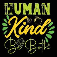 Human Kind Be Both. Can be used for t-shirt prints, back-to-school quotes, school t-shirt vectors, gift shirt designs, fashion print designs, greeting cards, messages, mugs, and baby showers. vector