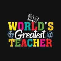 World's Greatest Teacher. Can be used for t-shirt prints, teacher quotes, teacher t-shirt vectors, fashion print designs, greeting cards, messages, mugs, and Apparel. vector