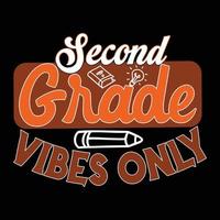 Second Grade Vibes Only Can be used for t-shirt prints, back-to-school quotes, school t-shirt vectors, gift shirt designs, fashion print designs, greeting cards, invitations, messages, and mugs. vector