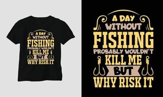 un día sin - diseño de camiseta de tipografía de pesca vector