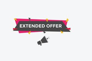 Extended offer button. Extended offer sign speech bubble. Web banner label template. Vector Illustration