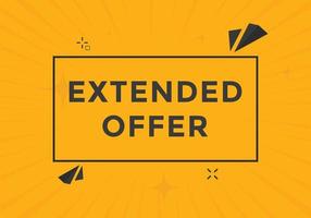 Extended offer button. Extended offer sign speech bubble. Web banner label template. Vector Illustration