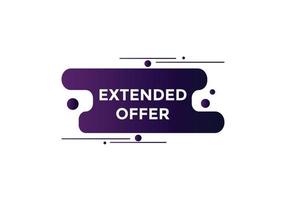 Extended offer button. Extended offer sign speech bubble. Web banner label template. Vector Illustration