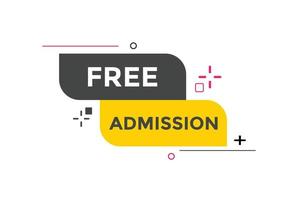 Free Admission text button. speech bubble. Free Admission Colorful web banner. vector illustration