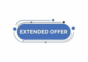 Extended offer button. Extended offer sign speech bubble. Web banner label template. Vector Illustration