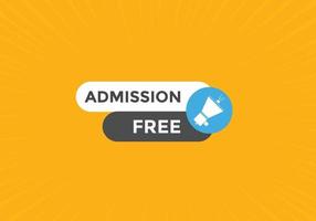 Free Admission text button. speech bubble. Free Admission Colorful web banner. vector illustration