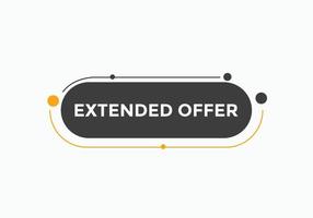 Extended offer button. Extended offer sign speech bubble. Web banner label template. Vector Illustration