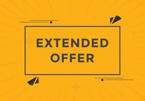 Extended offer button. Extended offer sign speech bubble. Web banner label template. Vector Illustration