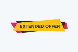 Extended offer button. Extended offer sign speech bubble. Web banner label template. Vector Illustration
