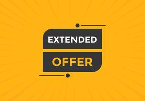 Extended offer button. Extended offer sign speech bubble. Web banner label template. Vector Illustration
