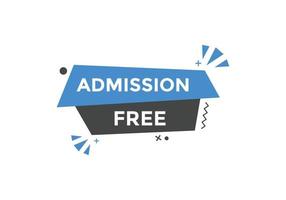 Free Admission text button. speech bubble. Free Admission Colorful web banner. vector illustration