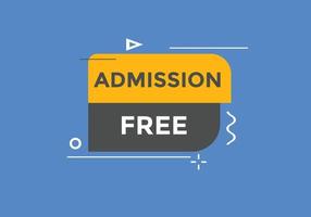 Free Admission text button. speech bubble. Free Admission Colorful web banner. vector illustration