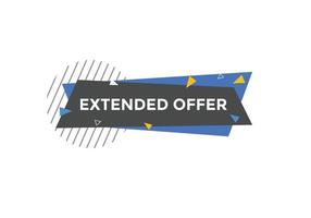 Extended offer button. Extended offer sign speech bubble. Web banner label template. Vector Illustration