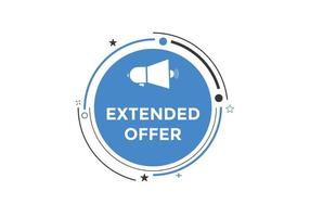 Extended offer button. Extended offer sign speech bubble. Web banner label template. Vector Illustration