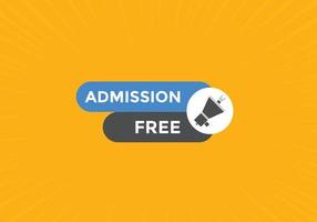 Free Admission text button. speech bubble. Free Admission Colorful web banner. vector illustration