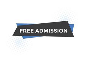 Free Admission text button. speech bubble. Free Admission Colorful web banner. vector illustration