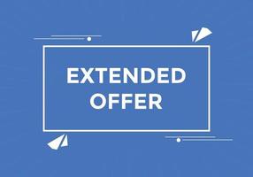Extended offer button. Extended offer sign speech bubble. Web banner label template. Vector Illustration