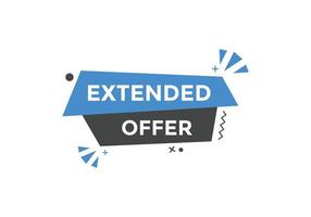 Extended offer button. Extended offer sign speech bubble. Web banner label template. Vector Illustration