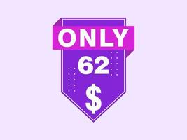 62 Dollar Only Coupon sign or Label or discount voucher Money Saving label, with coupon vector illustration summer offer ends weekend holiday