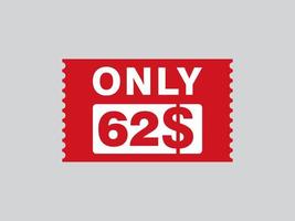 62 Dollar Only Coupon sign or Label or discount voucher Money Saving label, with coupon vector illustration summer offer ends weekend holiday