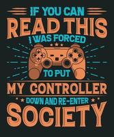 If you can read this i was forced to put my controller down and reenter society t-shirt design with game console vector