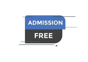 Free Admission text button. speech bubble. Free Admission Colorful web banner. vector illustration