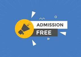 Free Admission text button. speech bubble. Free Admission Colorful web banner. vector illustration