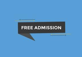 Free Admission text button. speech bubble. Free Admission Colorful web banner. vector illustration