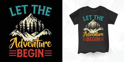 Let The Adventure Begin Funny Rock Climbing Climber Retro Vintage Climbing T-shirt Design vector