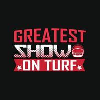 Greatest Show On Turf. Can be used for Football logo sets, Athletic T-shirt fashion design, Sport Typography, sportswear apparel, t-shirt vectors,  greeting cards, messages,  and mugs vector