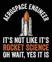 Aerospace Engineer Typographic Lettering Quotes Design, Engineers Gift T-shirt Design vector