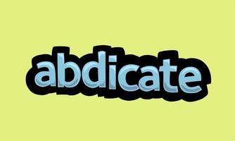 ABDICATE writing vector design on a yellow background