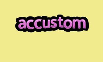 ACCUSTOM writing vector design on a yellow background