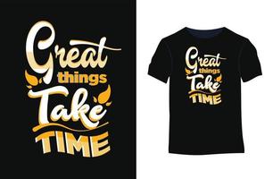 grandes cosas toman tiempo inspiración vector tipografía diseño de camiseta