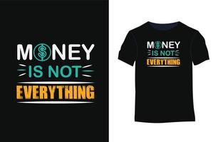 Money is not everything inspiration vector typography t-shirt design
