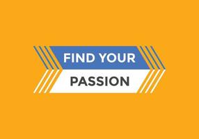 Find your passion button. Find your passion sign speech bubble. Web banner label template. Vector Illustration