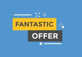 Fantastik offer button. Fantastik offer sign speech bubble. Web banner label template. Vector Illustration