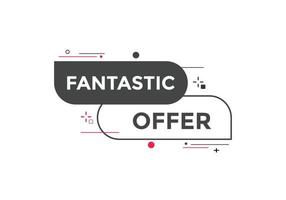 botón de oferta fantástica. Fantastik oferta señal de burbuja de habla. plantilla de etiqueta de banner web. ilustración vectorial vector