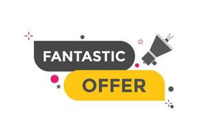 botón de oferta fantástica. Fantastik oferta señal de burbuja de habla. plantilla de etiqueta de banner web. ilustración vectorial vector