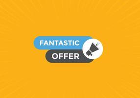 Fantastik offer button. Fantastik offer sign speech bubble. Web banner label template. Vector Illustration