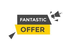 Fantastik offer button. Fantastik offer sign speech bubble. Web banner label template. Vector Illustration