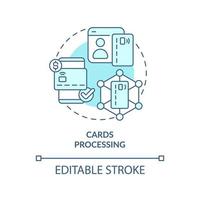 Cards processing turquoise concept icon. Credit and debit card. Automated banking abstract idea thin line illustration. Isolated outline drawing. Editable stroke. Arial, Myriad Pro-Bold fonts used vector