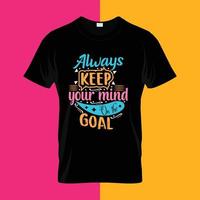 Always keep your mind on the goal typography lettering for t shirt ready for print vector