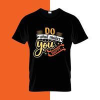Do what makes you happy typography lettering for t shirt ready for print vector
