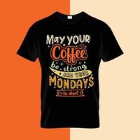 que tu café sea fuerte y que tus lunes sean letras tipográficas cortas para camisetas listas para imprimir vector