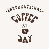 Inscription International coffee day with a cup in retro style vector