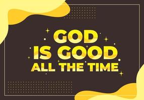 Quote text design, God is good all the time vector