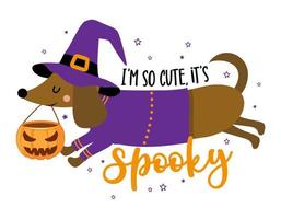 I am so cute, it is spooky - Doodle draw and phrase for Halloween party. Hand drawn lettering for greeting cards, invitation. Good for t-shirt, mug, gift, printing press. Adorable dachshund dog.